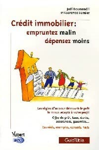 Crédit immobilier empruntez malin, dépensez moins - Joël Boumendil