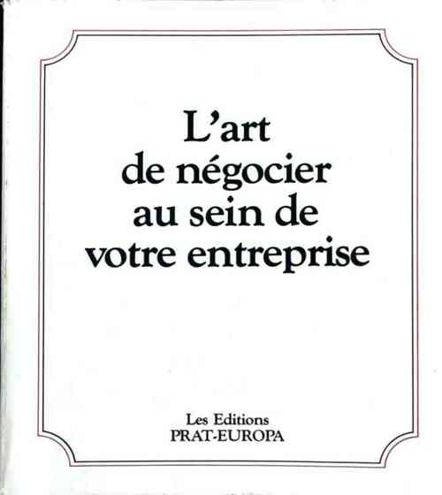 L'art de négocier au sein de votre entreprise - Collectif