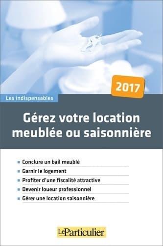 Gérez votre location meublée ou saisonnière 2017 - Collectif