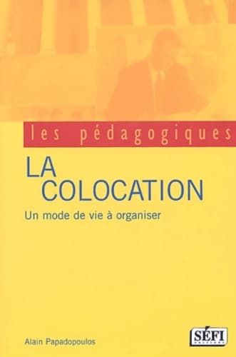 La Colocation : Un mode de vie à organiser - Alain Papadopoulos